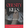 Obesity Kills: Fight It and Survive It