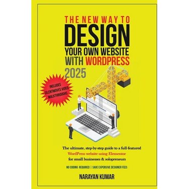 The New Way To Design Your Own Website With WordPress 2024: The ultimate, step-by-step, beginner's guide to a full-featured WordPress website for smal