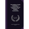 The Building Trades Handbook; a Convenient Manual of Reference on Building Construction