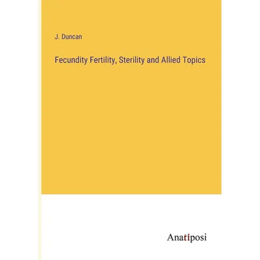 Fecundity Fertility, Sterility and Allied Topics