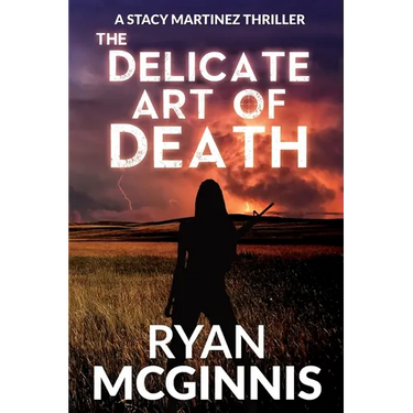 The Delicate Art of Death: A Stacy Martinez Thriller