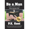Be a Man, Devotional: A 365 Day Devotional for Men