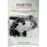 Dementia and Our Love: Caregiving As Spiritual Practice