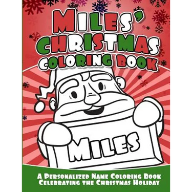 Miles' Christmas Coloring Book: A Personalized Name Coloring Book Celebrating the Christmas Holiday
