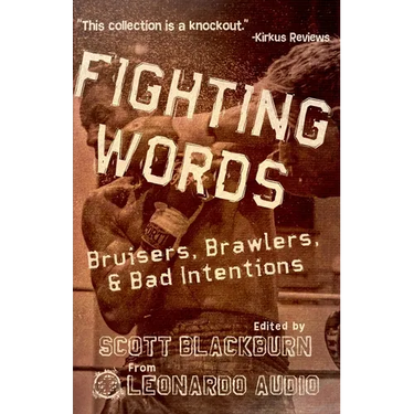 Fighting Words: Bruisers, Brawlers, & Bad Intentions