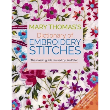 Mary Thomas's Dictionary of Embroidery Stitches: The Classic Guide