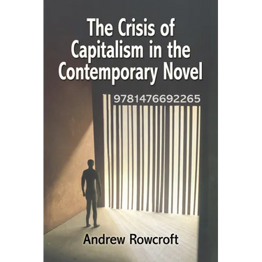 The Crisis of Capitalism in the Contemporary Novel