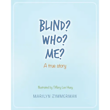 Blind? Who? Me?: A true story
