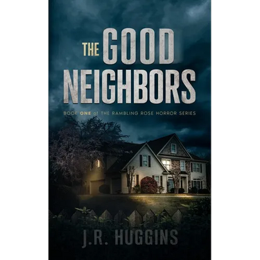 The Good Neighbors: Book One of the Rambling Rose Horror Series