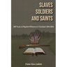 Slaves, Soldiers and Saints: Two Hundred Years of Baptist Witness in Trinidad: 1816-2016