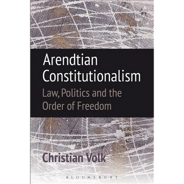 Arendtian Constitutionalism: Law, Politics and the Order of Freedom