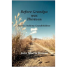 Before Grandpa was Thirteen: Stories I told my Grandchildren