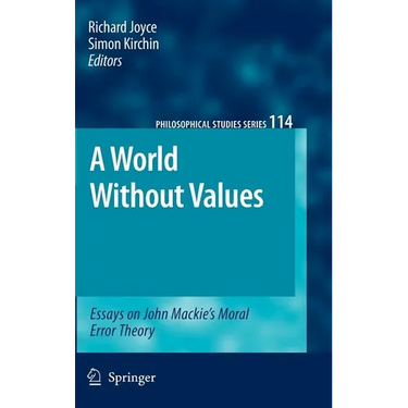 A World Without Values: Essays on John Mackie's Moral Error Theory