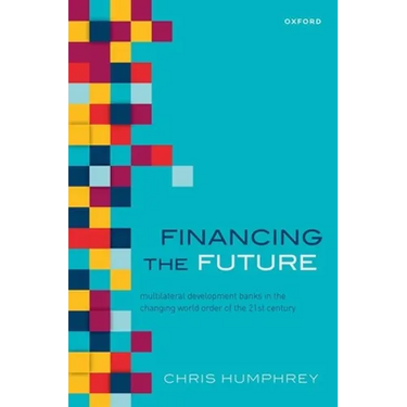 Financing the Future: Multilateral Development Banks in the Changing World Order of the 21st Century