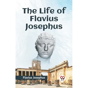 The Life Of Flavius Josephus