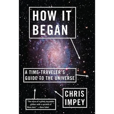 How It Began: A Time-Traveler's Guide to the Universe