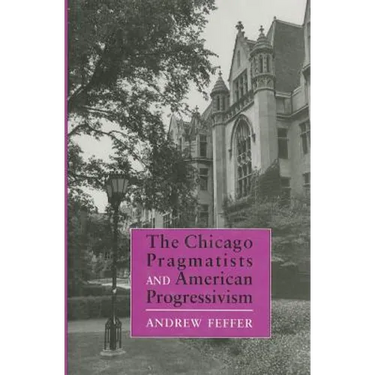 Chicago Pragmatists and American Progressivism