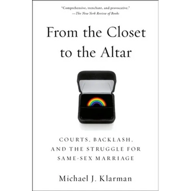 From the Closet to the Altar: Courts, Backlash, and the Struggle for Same-Sex Marriage