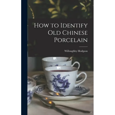 How to Identify Old Chinese Porcelain