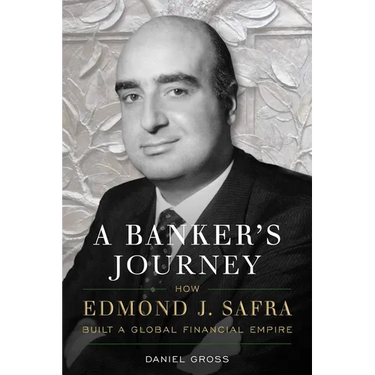 A Banker's Journey: How Edmond J. Safra Built a Global Financial Empire