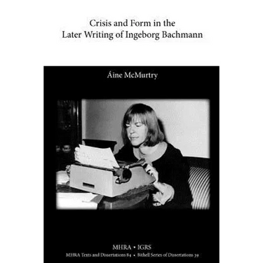 Crisis and Form in the Later Writing of Ingeborg Bachmann: An Aesthetic Examination of the Poetic Drafts of the 1960s