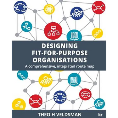 Designing Fit-for-Purpose Organisations: A Comprehensive Integrated Route Map