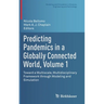 Predicting Pandemics in a Globally Connected World, Volume 1: Toward a Multiscale, Multidisciplinary Framework Through Modeling and Simulation