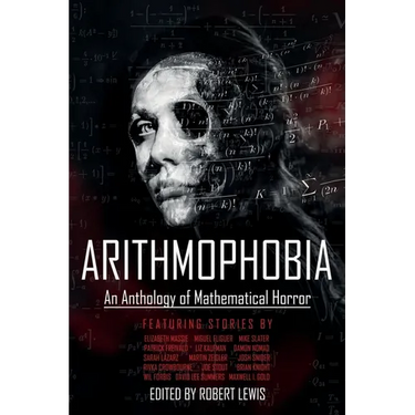 Arithmophobia: An Anthology of Mathematical Horror