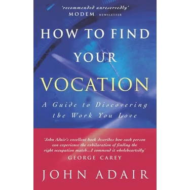 How to Find Your Vocation: A Guide to Discovering the Work You Love