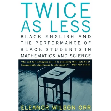 Twice as Less: Black English and the Performance of Black Students in Mathematics and Science