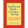 The American Book of Living and Dying: Lessons in Healing Spiritual Pain