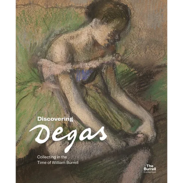 Discovering Degas: Collecting in the Time of William Burrell