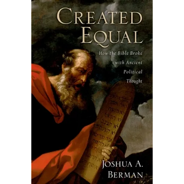 Created Equal: How the Bible Broke with Ancient Political Thought