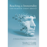 Reaching for Immortality: Can Science Cheat Death?: A Christian Response to Transhumanism