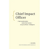 Chief Impact Officer: Real Transformation Comes from Human--Not Just Artificial--Intelligence