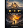 Destiny: And the Three Battles You Must Win to Get There