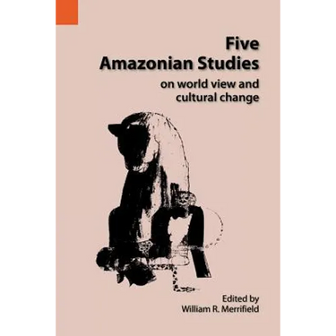 Five Amazonian Studies on Worldview and Cultural Change