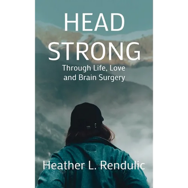 Head Strong: Through Life, Love, and Brain Surgery