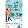 Christmas Wishes, Mistletoe Kisses