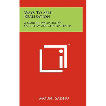 Ways to Self-Realization: A Modern Evaluation of Occultism and Spiritual Paths