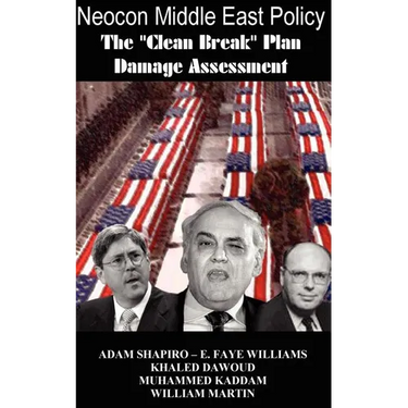 Neocon Middle East Policy: The Clean Break Plan Damage Assessment