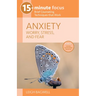 15-Minute Focus: Anxiety: Worry, Stress, and Fear: Brief Counseling Techniques That Work