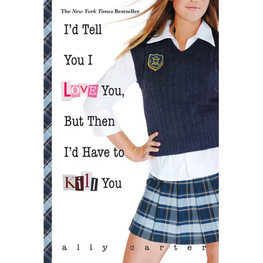 I'd Tell You I Love You, But Then I'd Have to Kill You