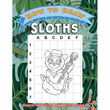 How to Draw Sloths: Activity Book for Children or Kids to Learn Drawing Cute Stuff Sloth