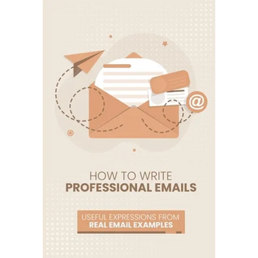 How to Write Professional Emails: Useful Examples from Real Email Exchanges