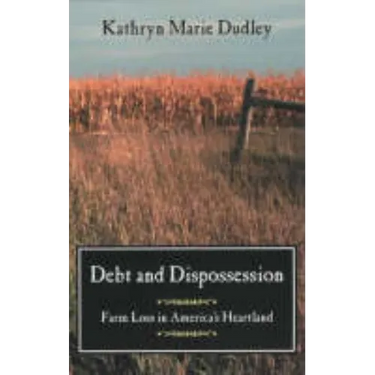 Debt and Dispossession: Farm Loss in America's Heartland