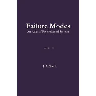Failure Modes: An Atlas of Psychological Systems