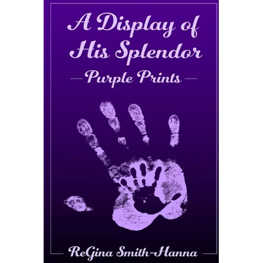 A Display of His Splendor: Purple Prints