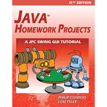 Java Homework Projects - 11th Edition: A JFC GUI Swing Tutorial