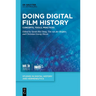 Doing Digital Film History: Concepts, Tools, Practices